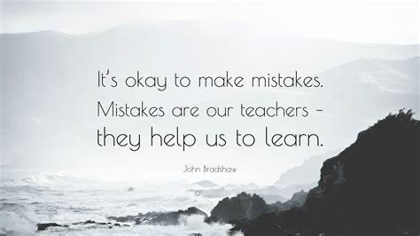 It's ok to make mistakes